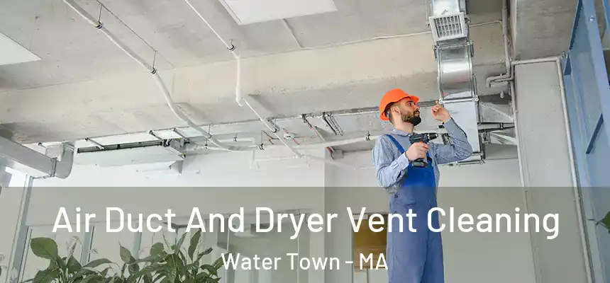  Air Duct And Dryer Vent Cleaning Water Town - MA