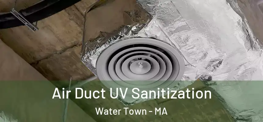  Air Duct UV Sanitization Water Town - MA
