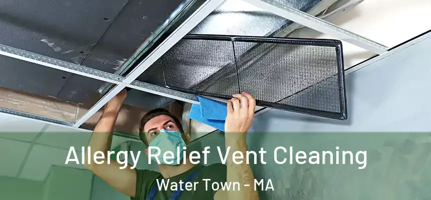  Allergy Relief Vent Cleaning Water Town - MA
