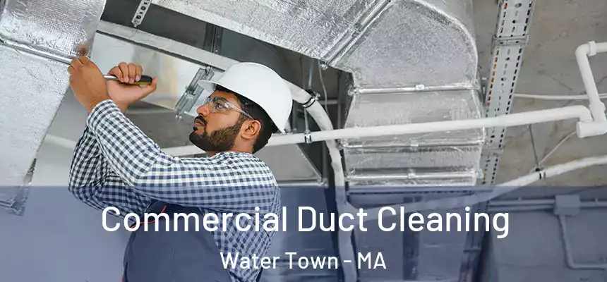  Commercial Duct Cleaning Water Town - MA