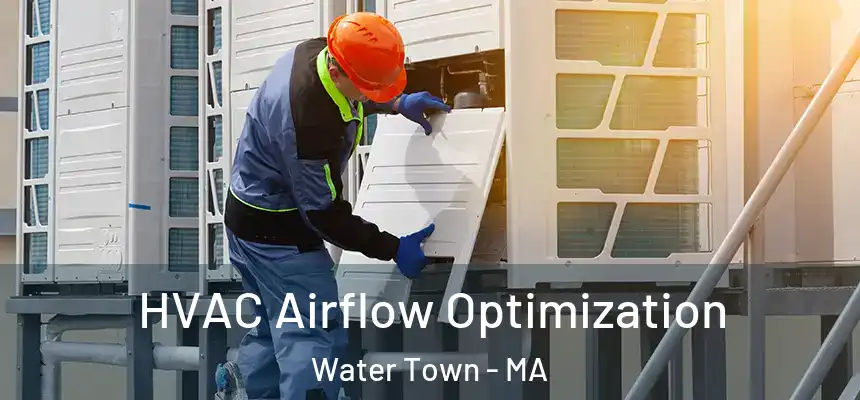  HVAC Airflow Optimization Water Town - MA
