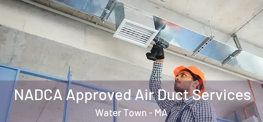  NADCA Approved Air Duct Services Water Town - MA