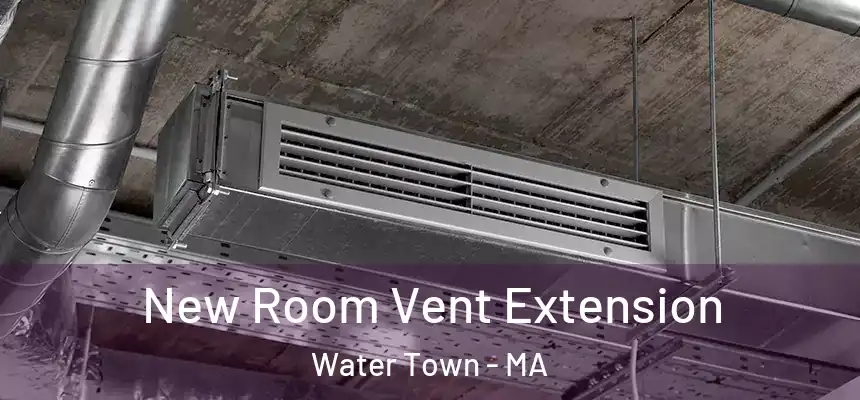  New Room Vent Extension Water Town - MA