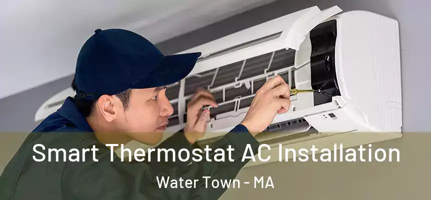  Smart Thermostat AC Installation Water Town - MA